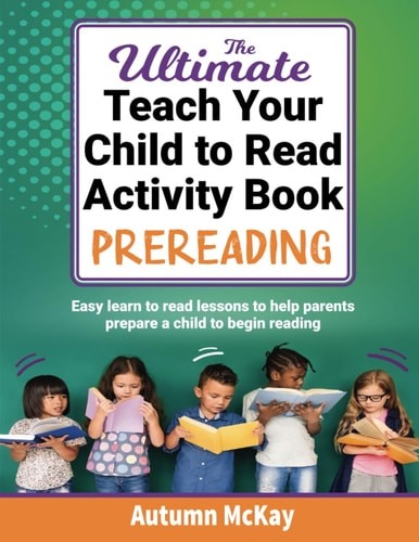 The Ultimate Teach Your Child to Read Activity Book: Prereading: Easy learn to r