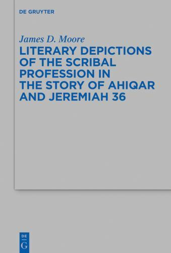 Literary Depictions of the Scribal Profession in the Story of Ahiqar and Jere…