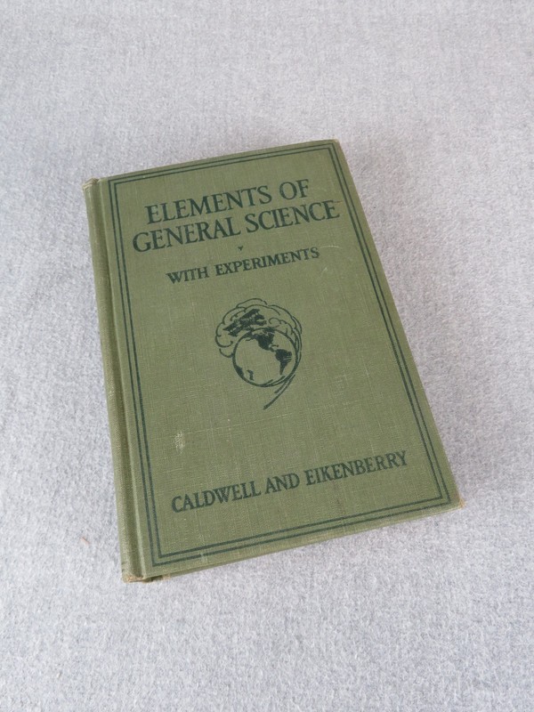 Elements of General Science With Experiments by Caldwell & Eikenberry 1926