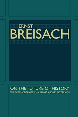 On the Future of History: The – Paperback, by Breisach Ernst – Very Good