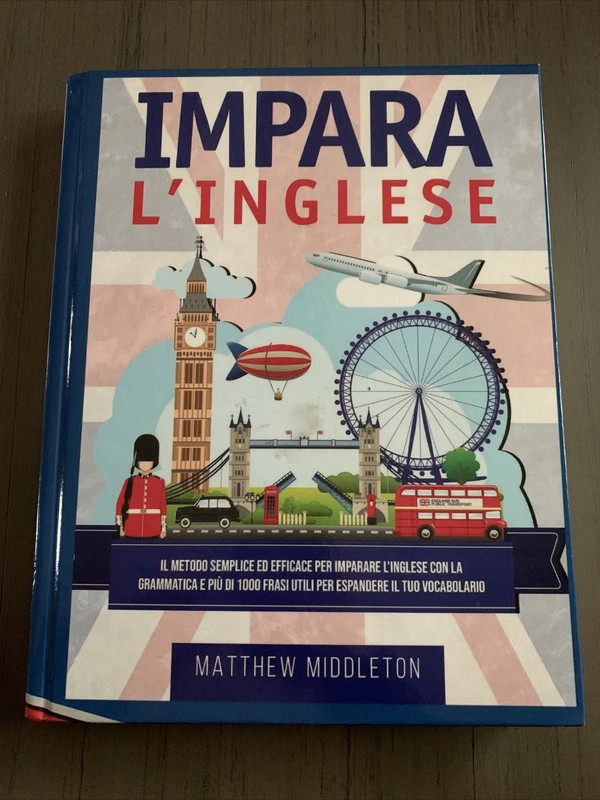 Impara L’Inglese: Il Metodo Semplice Ed Efficace Per Imparare L’Inglese Con…