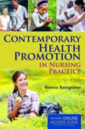 Contemporary Health Promotion in Nursing Practice: . by Bonnie Raingruber