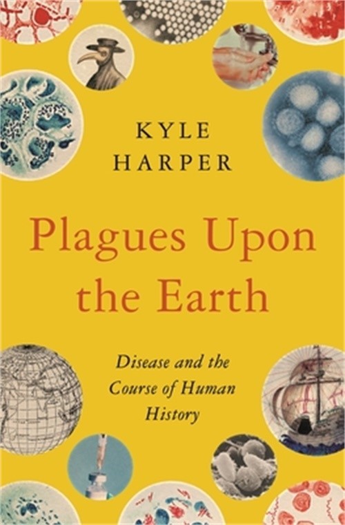 Plagues Upon the Earth: Disease and the Course of Human History (Hardback or Cas