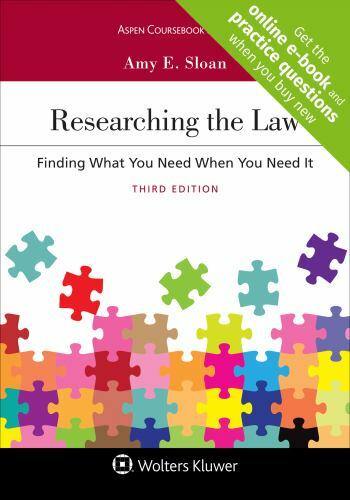 Researching the Law: Finding What You Need When You Need It by Sloan, Amy E.