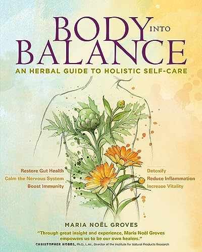 Body into Balance: An Herbal – Paperback, by Groves Maria Noel – Acceptable