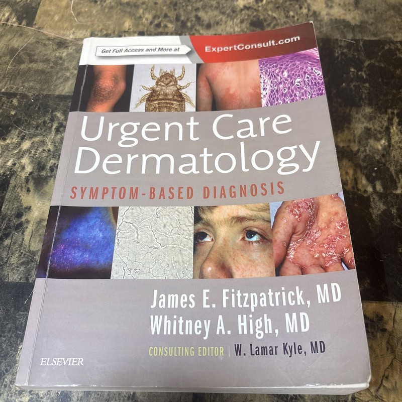 Urgent Care Dermatology: Symptom-Based Diagnosis by Whitney A. High and James E