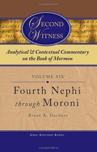 Second Witness: Analytical and Contextual Commentary on the Book of Mormon, ...