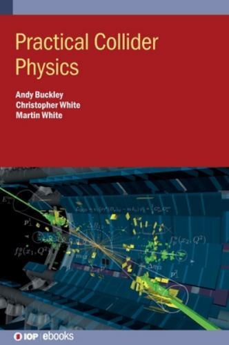 Practical Collider Physics, Hardcover by White, Martin; Buckley, Andy; White,…