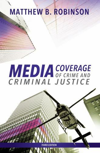 Media Coverage of Crime and Criminal Justice by Robinson, Matthew