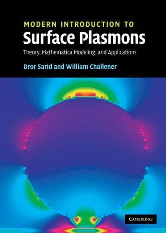 Modern Introduction to Surface Plasmons: Theory, Mathematica Modeling, and Appli