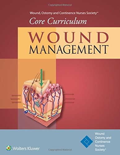 WOUND, OSTOMY AND CONTINENCE NURSES SOCIETY CORE By Doughty Mn Rn Cwocn Dorothy