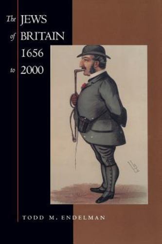 The Jews of Britain, 1656 to 2000: Volume 3 by Endelman, Todd M.
