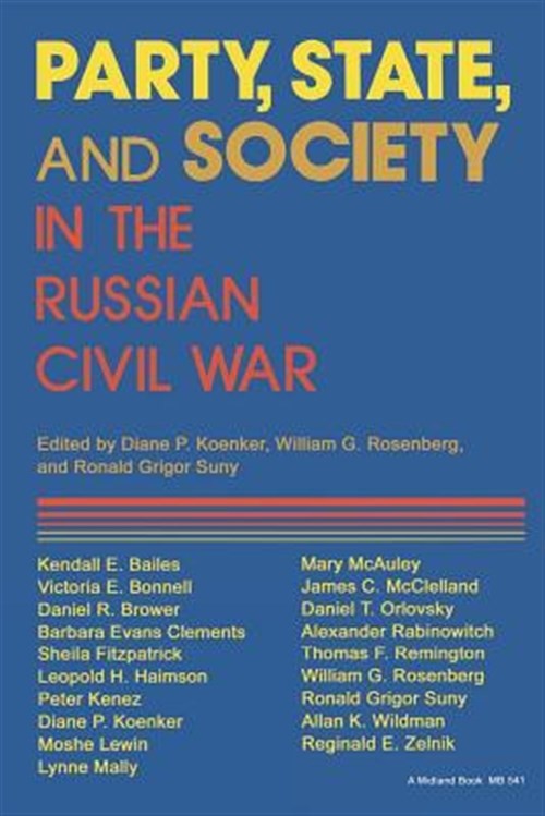 Party, State, and Society in the Russian Civil War : Explorations in Social H…
