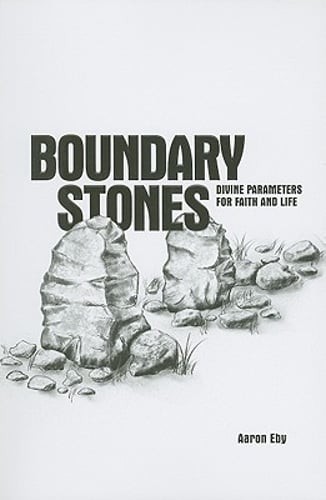 Boundary Stones: Divine Parameters for Faith and Life by Aarom Eby: Used