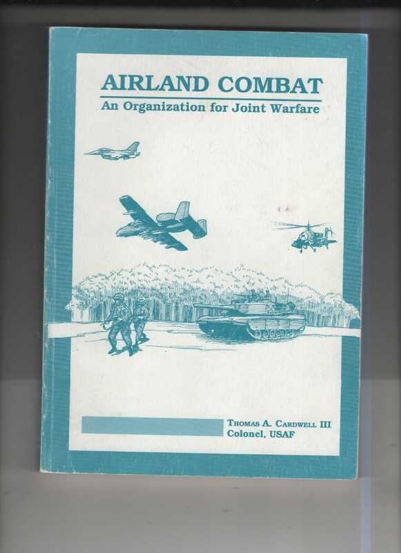 Airland Combat Thomas Cardwell USAF Military Strategy Joint Warfare Doctrine