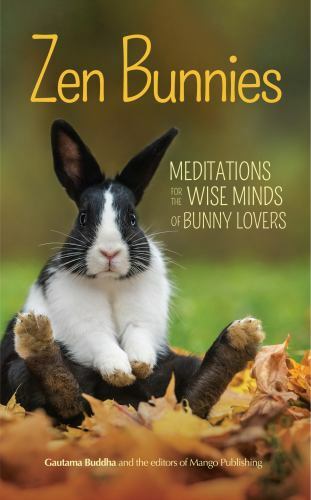 Zen Bunnies: Meditations for the Wise Minds of Bunny Lovers (Meditation Gift)