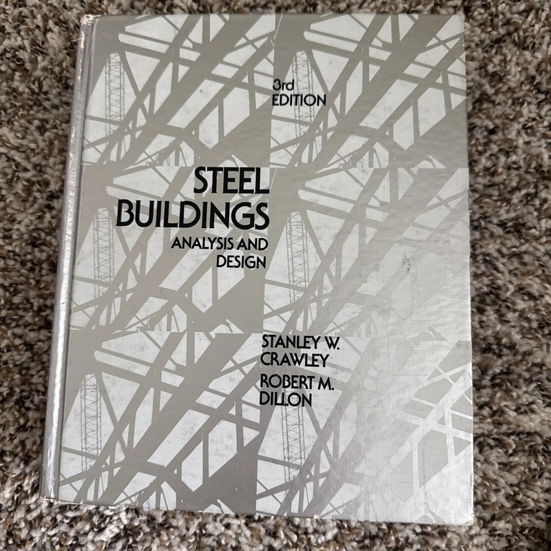 STEEL BUILDINGS: ANALYSIS AND DESIGN By Stanley W. Crawley & Robert M. Dillon