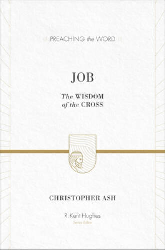 Job: The Wisdom of the Cross (Preaching the Word) – Hardcover – GOOD
