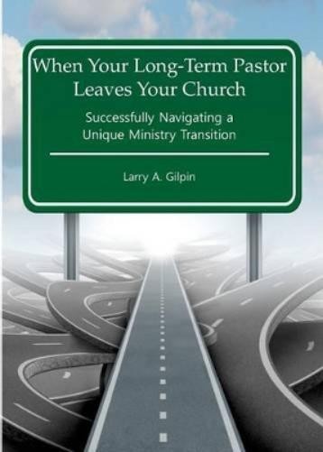 Larry a Gilpin When Your Long-Term Pastor Leaves Your Church (Paperback)