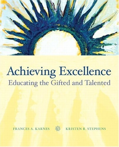 ACHIEVING EXCELLENCE: EDUCATING THE GIFTED AND TALENTED By Frances A. VG
