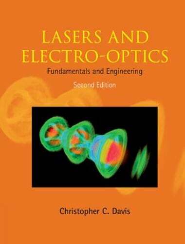 Lasers and Electro-optics: Fundamentals and Engineering by Christopher C. Davis