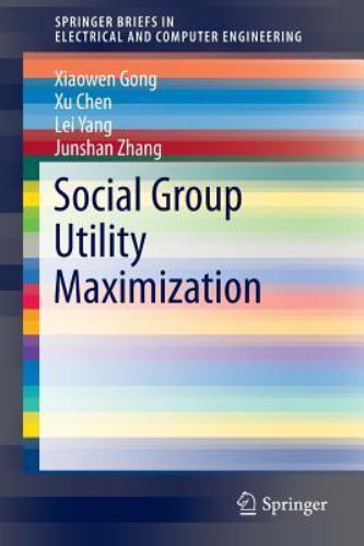 Social Group Utility Maximization, Paperback by Gong, Xiaowen; Chen, Xu; Yang…
