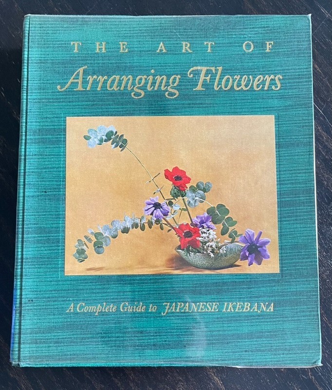 The Art of Arranging Flowers: A Complete Guide to Japanese Ikebana by Shozo Sato