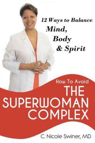 How to Avoid the Superwoman Complex: 12 Ways to Balance Mind, Body & Spirit b…