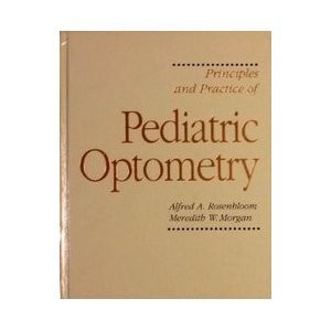 PRINCIPLES AND PRACTICE OF PEDIATRIC OPTOMETRY By Alfred A. Rosenbloom VG