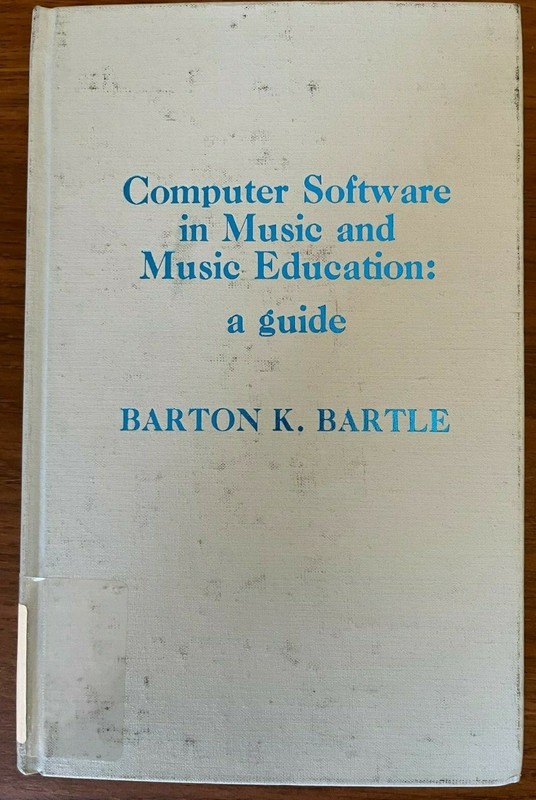 Computer Software in Music and Music Education: A Guide by Barton K. Bartle