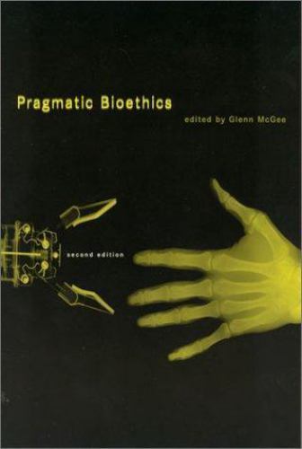 Pragmatic Bioethics (Basic Bioethics), Glenn McGee, Very Good Book