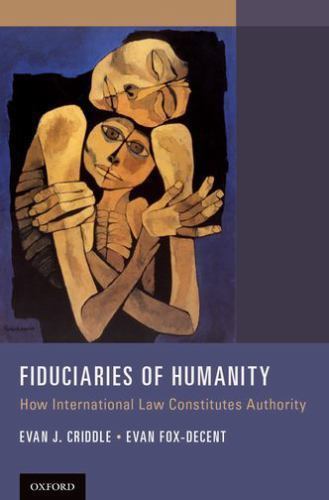 Fiduciaries of Humanity : How International Law Constitutes Authority, Hardco…
