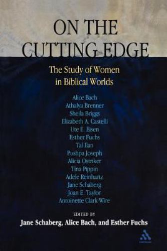 On the Cutting Edge: the Study of Women in the Biblical World : Essays in Honor