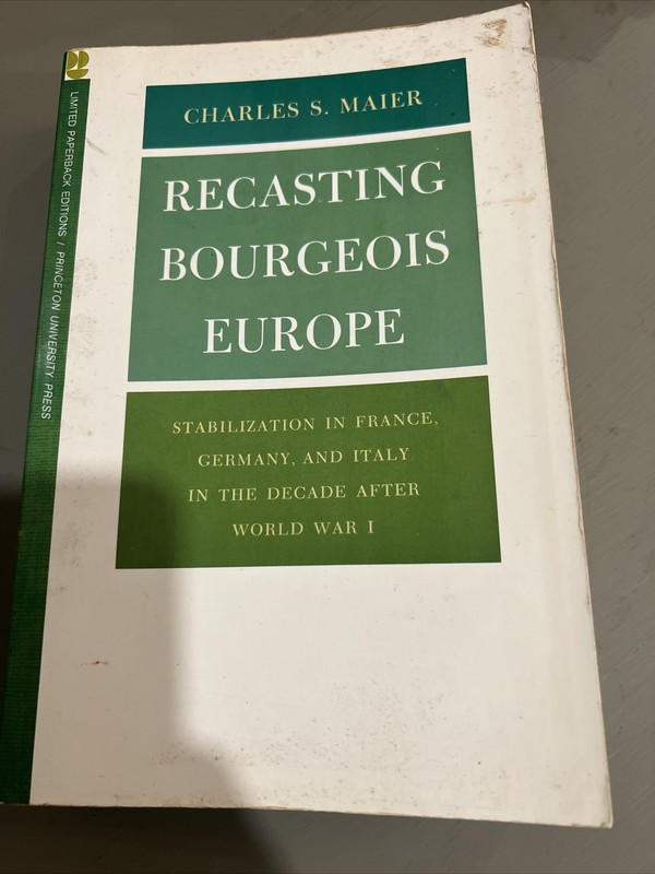 Recasting Bourgeois Europe: Stabilization in France..by Charles Maier PB. 8-4