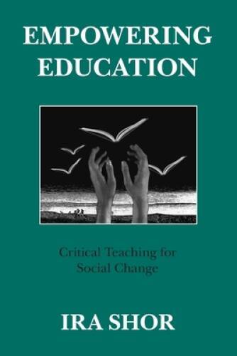 Empowering Education: Critical Teaching for Social Change – Paperback – GOOD