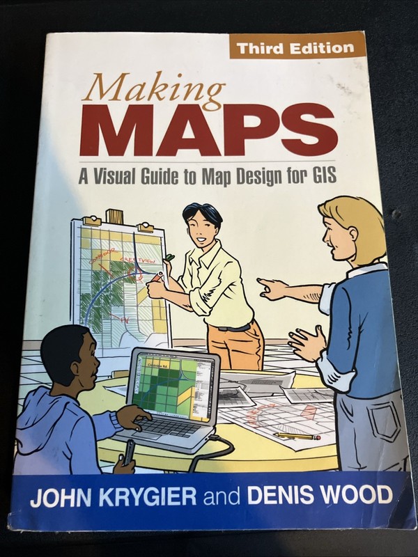 Making Maps: A Visual Guide to Map Design for GIS by Krygier, John