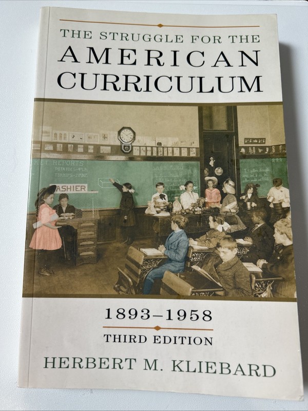 Struggle for the American Curriculum, 1893-1958 by Herbert M. Kliebard (2004,…
