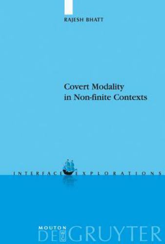 Covert Modality in Non-Finite Contexts (Interface Explorations [Ie]) – Bhatt, Ra