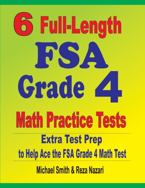 Smith - 6 Full-Length FSA Grade 4 Math Practice Tests Extra Test Pre - X555z