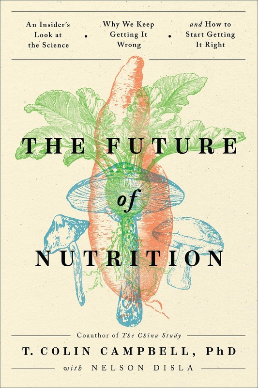 The Future of Nutrition: An Insider’s Look at the Science, Why W
