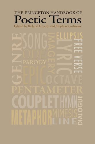 The Princeton Handbook of Poetic Terms: Third Edition, ,