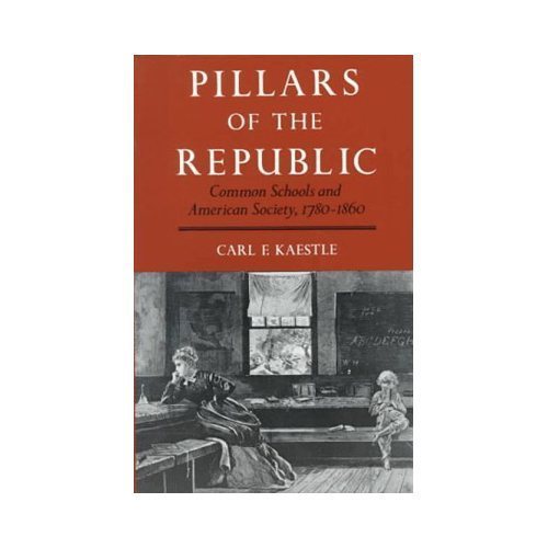 Pillars of the Republic: Common Schools and A- paperback, 9780809001545, Kaestle