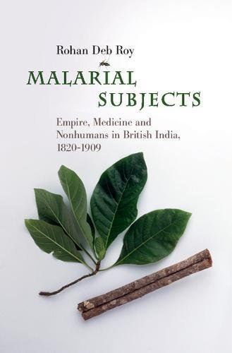 Malarial Subjects: Empire, Medicine and Nonhumans in British