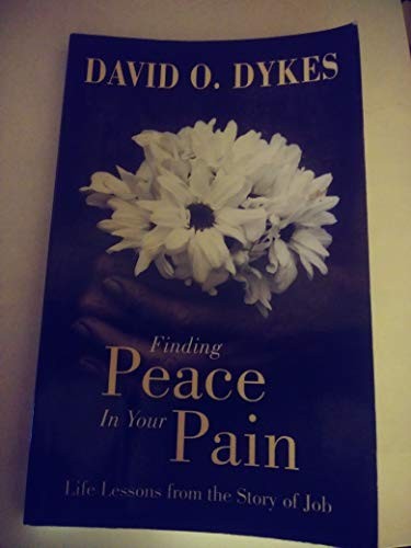 Finding Peace in Your Pain, Dykes, David O.