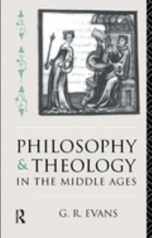 Philosophy and Theology in the Middle Ages Paperback G. R. Evans