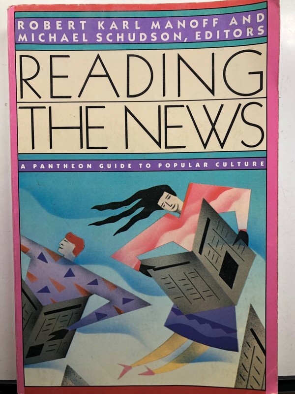 Reading the News by Robert K. Manoff & Michael Schudson, Editors (TPB)
