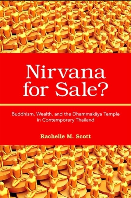Nirvana for Sale?: Buddhism, Wealth, and the Dhammakāya Temple in Contempor…