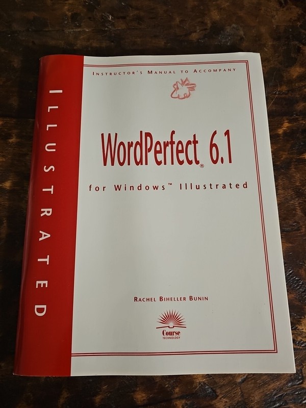 WordPerfect 6.1 For Windows Illustrated Instructor’s Manual By Rachel Bunin 1995