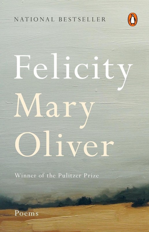 Felicity: Poems by Mary Oliver (English) Paperback Book