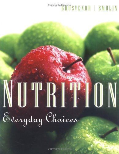 Nutrition: Everyday Choices by Mary B. Grosvenor; Lori A. Smolin